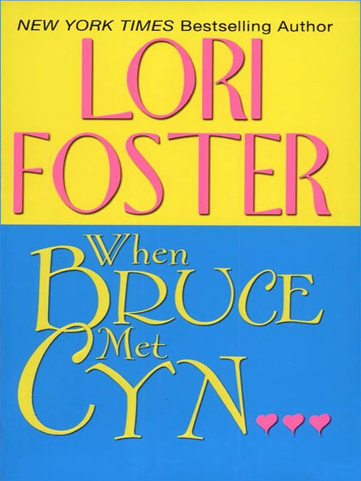 Title details for When Bruce Met Cyn by Lori Foster - Wait list